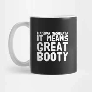 Hakuna Masquata It means great booty Mug